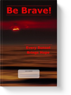 'Be Brave! Every Sunset Brings Hope'. A low-content lined notebook/journal by Vicky Thor. Go to Amazon link