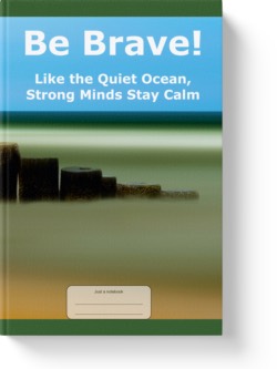 'Be Brave! Like the Quiet Ocean, Strong Minds Stay Calm'. A low-content lined notebook/journal by Vicky Thor. Go to Amazon link.