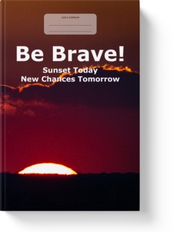 'Be Brave! Sunset Today, New Chances Tomorrow'. A low-content wide-lined notebook-journal by Vicky Thor. Go to Amazon link.