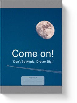 'Come On! Don't Be Afraid, Dream Big!' A low-content college lined notebook/journal by Vicky Thor. Go to Amazon link.