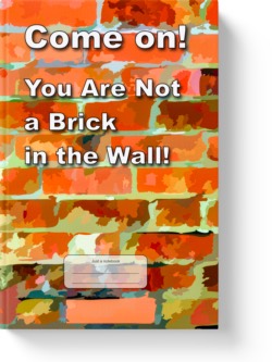 'Come On! You Are Not a Brick in the Wall!' A low-content lined journal/notebook by Vicky Thor. Go to Amazon link.