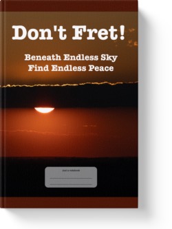 'Don't Fret! Beneath Endless Sky Find Endless Peace' A low-content lined journal/notebook by Vicky Thor. Go to Amazon link.