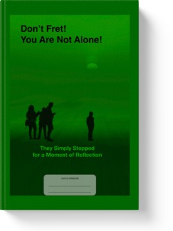 'Don't Fret! You Are Not Alone! They Simply Stopped for a Moment of Reflection.' A lined lined notebook/journal by Vicky Thor. Go to Amazon link