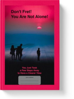 'Don't Fret! You Are Not Alone! You Just Took a Few Steps Away to Have a Clearer View'. A lined notebook/journal by Vicky Thor. Go to Amazon link.