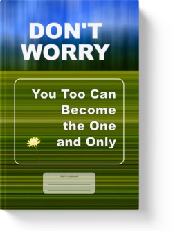 'Don't Worry! You Too Can Become the One and Only' A lined notebook by Vicky Thor. Go to Amazon link.