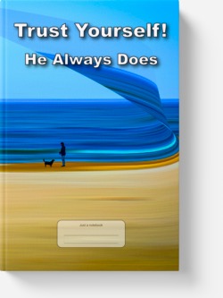 'Trust Yourself! He Always Does' - a low-content lined notebook by Vicky Thor. Go to Amazon link.